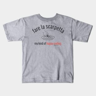 fare la scarpetta. my kind of happy ending. (black letters) Kids T-Shirt